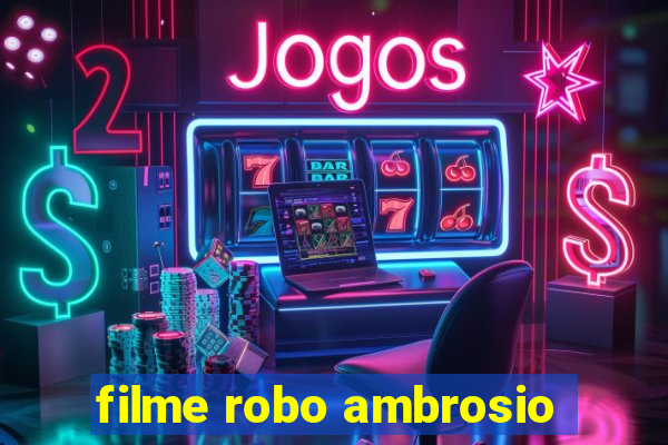 filme robo ambrosio